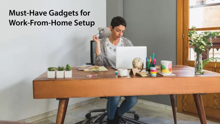 Must-Have Gadgets for Work-From-Home Setup Gadget Radar Pro