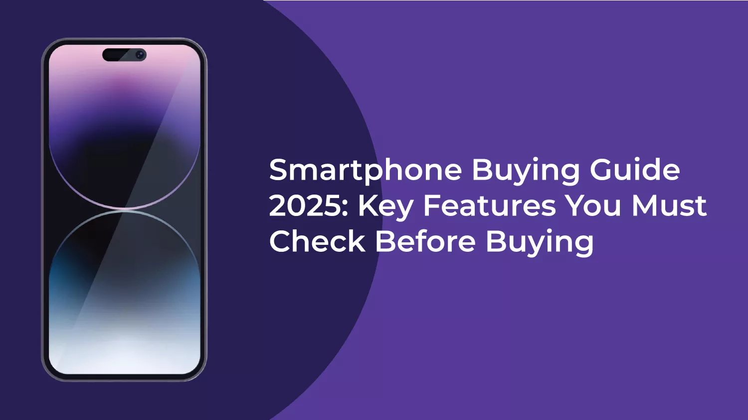 You are currently viewing Smartphone Buying Guide 2025 : Key Features You Must Check Before Buying