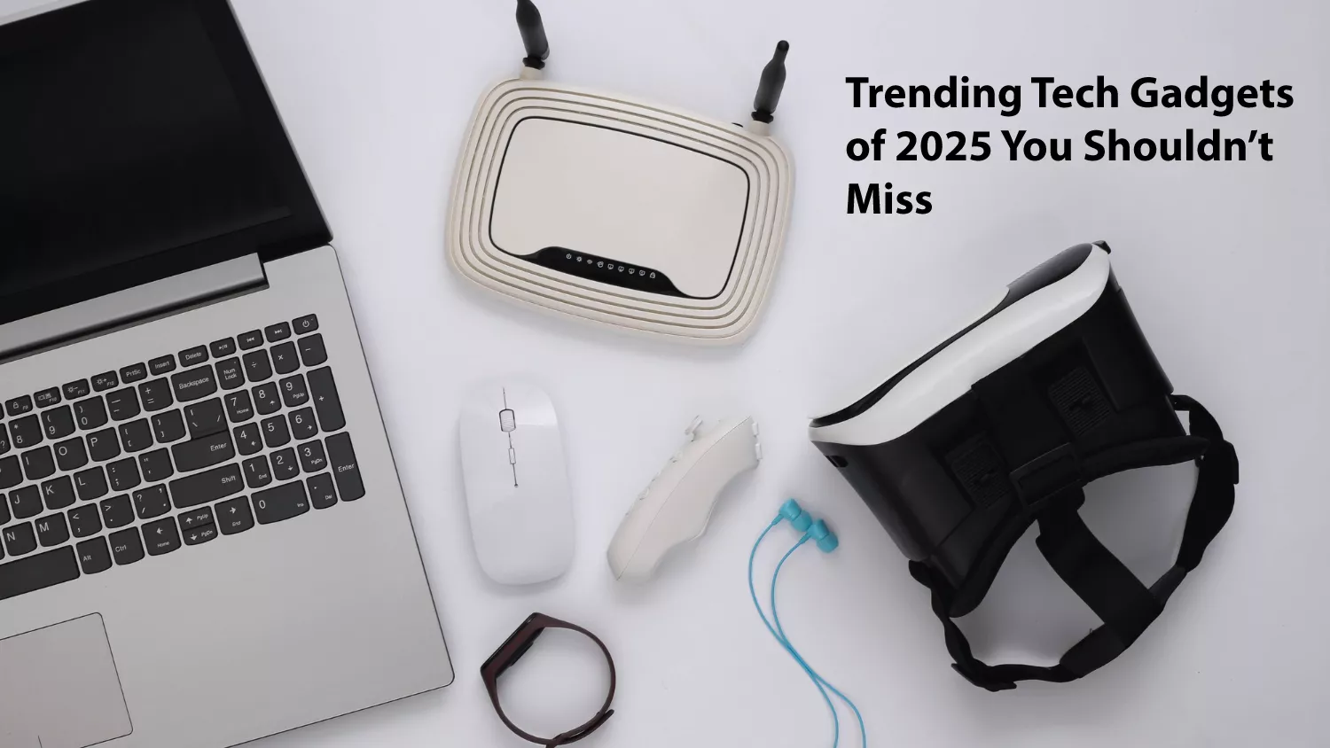 You are currently viewing Trending Tech Gadgets of 2025 You Shouldn’t Miss